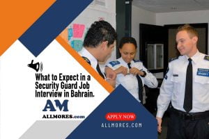 What to Expect in a Security Guard Job Interview in Bahrain.