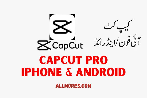 Capcut Pro for iPhone and Android Users